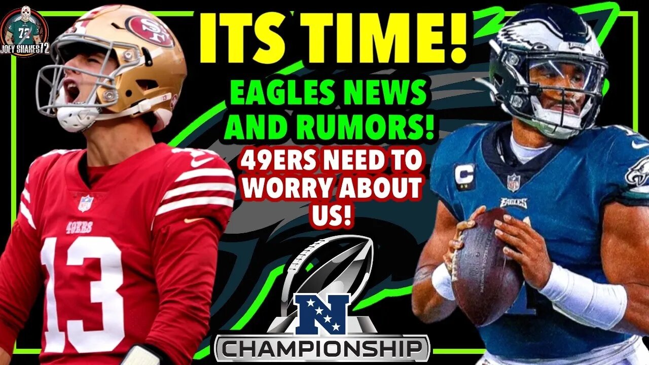 ITS TIME! Eagles vs 49ers! NFC CHAMPIONSHIP! ONE MORE GAME! Eagles News And Rumors!