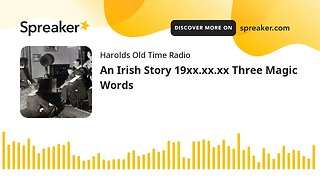 An Irish Story 19xx.xx.xx Three Magic Words