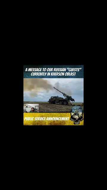 A Message To Our Russian "Guests" Currently In Kherson Oblast - War In Ukraine