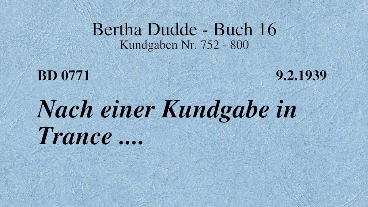 BD 0771 - NACH EINER KUNDGABE IN TRANCE ....