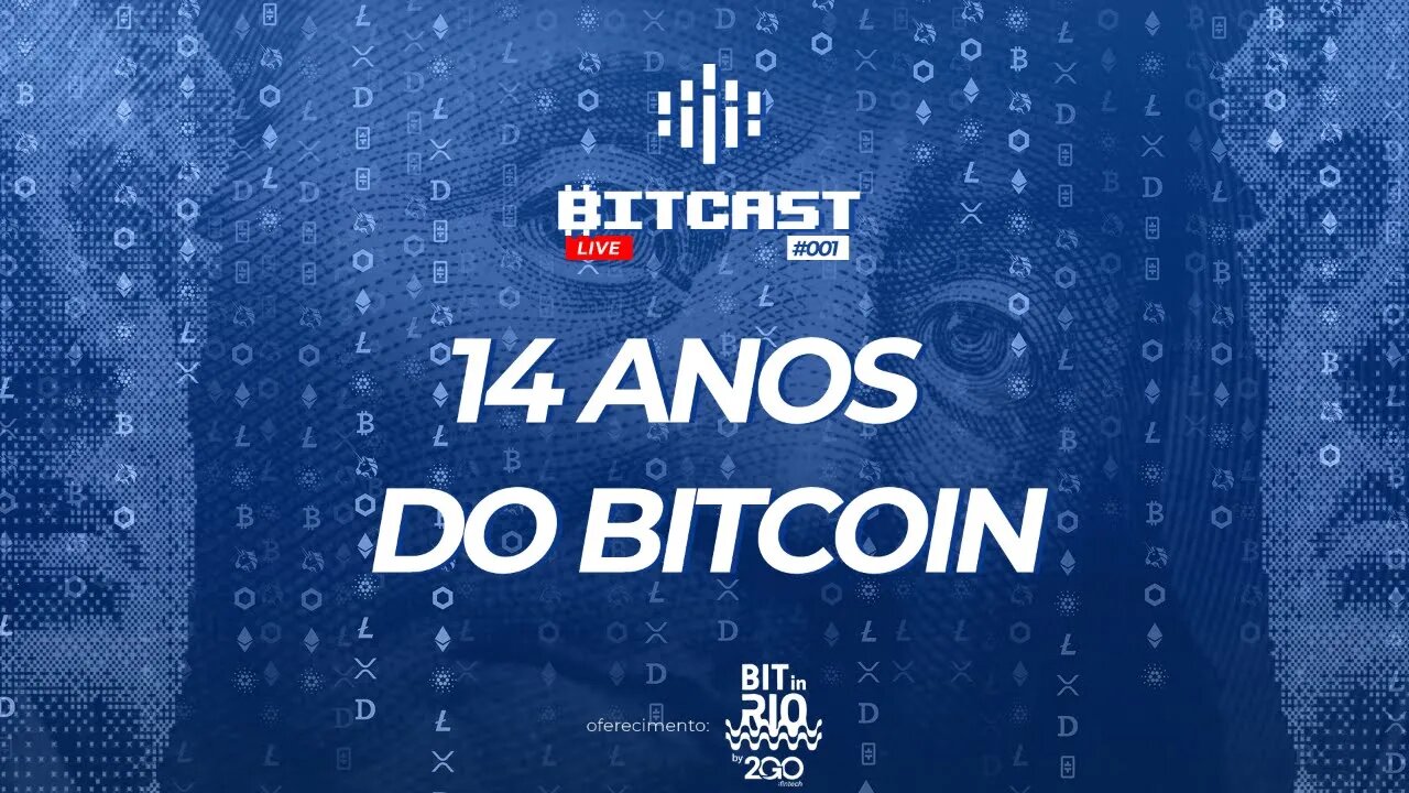 Bitcast Live 01 - Bitcoin faz aniversário e completa 14 anos