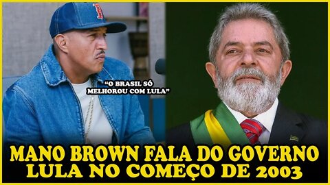 MANO BROWN DA O PAPO SOBRE O GOVERNO LULA