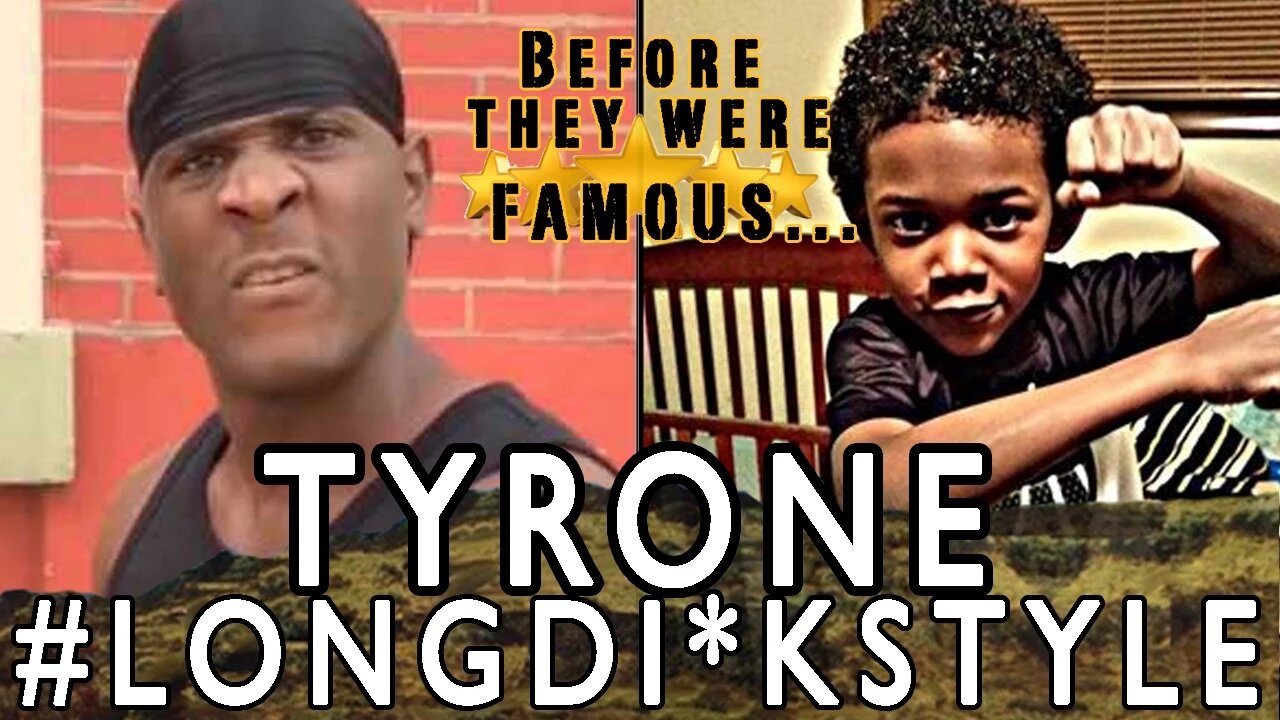 Tyrone #LongDickStyle - Before They Were Famous