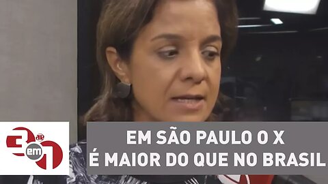 Vera: "Em São Paulo o X é maior do que no Brasil ainda"