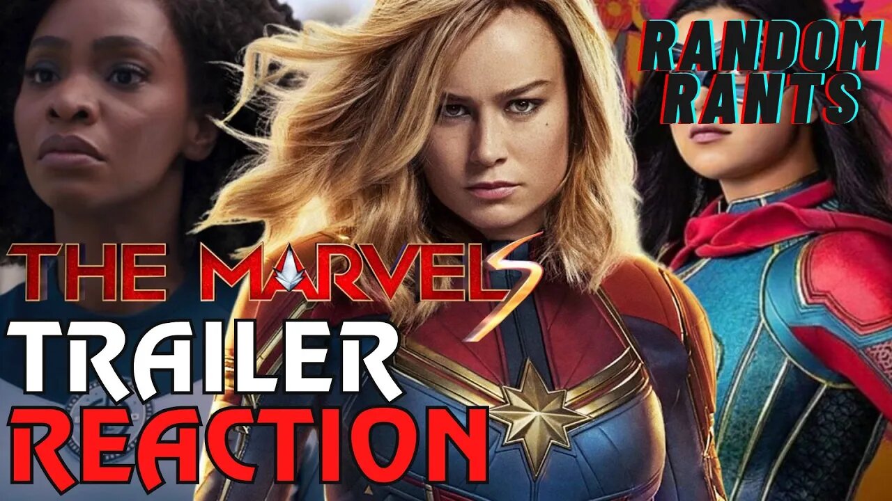 Random Rants: The Marvels - Trailer Reaction