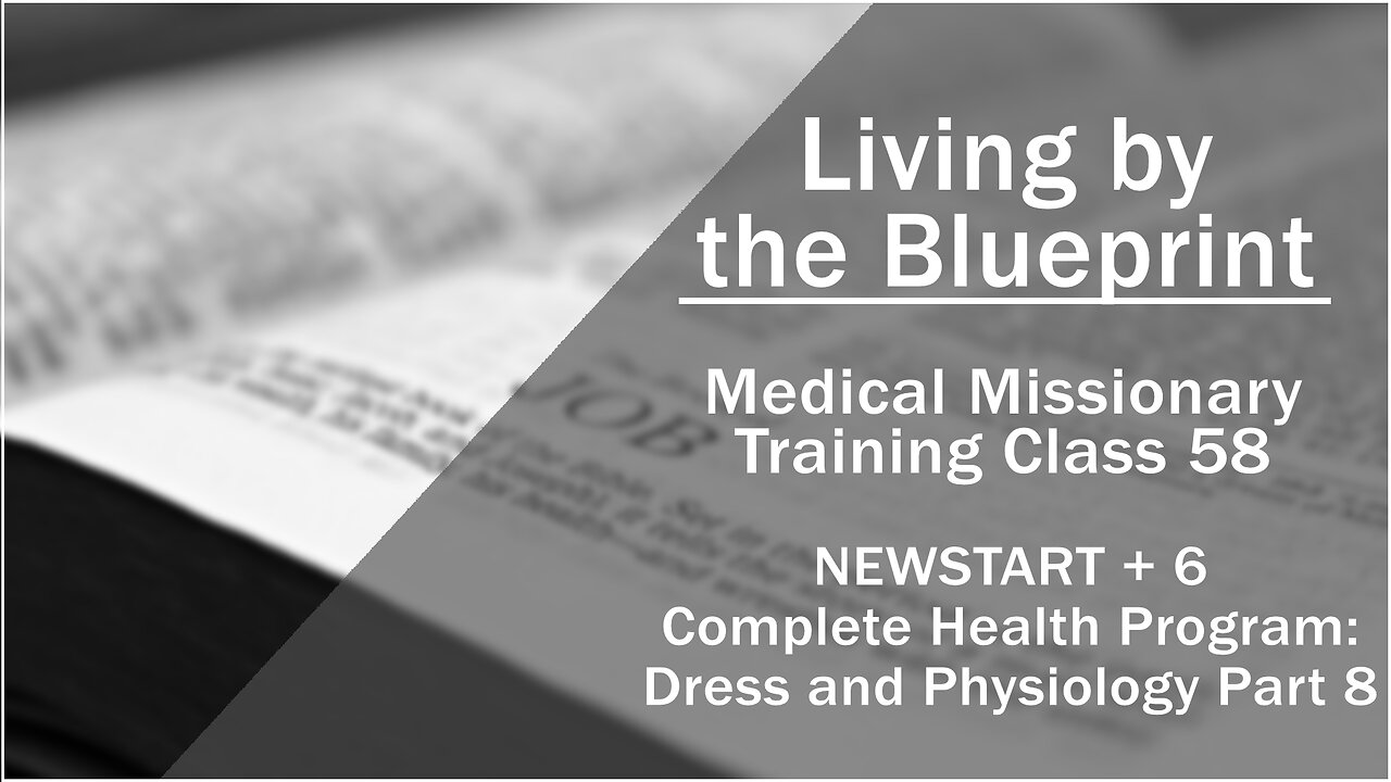 2014 Medical Missionary Training Class 58: NEWSTART + 6 Health Program: Dress and Physiology Pt 8