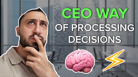 How The Elite CEOs Process Making Decisions