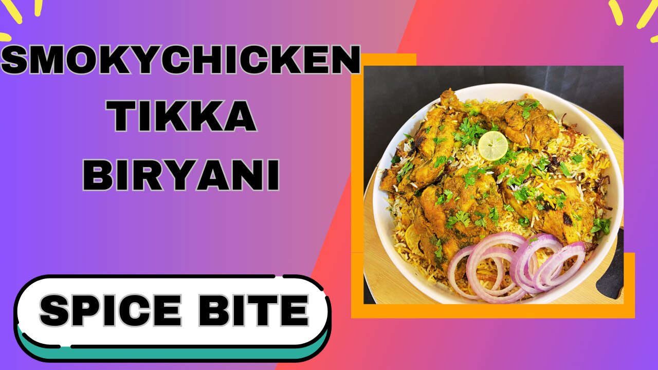 Smoky Chicken Tikka Biryani Recipe By Spice Bite