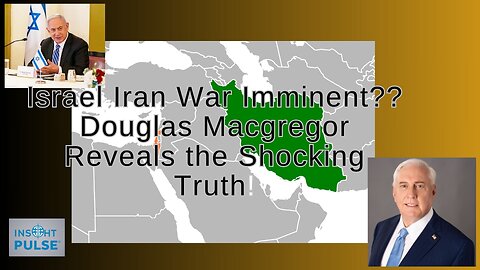 ISRAEL IRAN WAR IMMINENT? Douglas Macgregor Reveals the Shocking Truth!