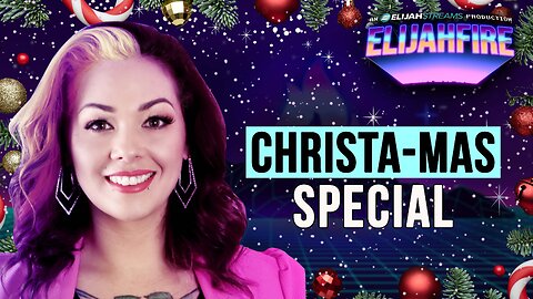 CHRISTA-MAS SPECIAL PART 1: CONVOS WITH CHRISTA ElijahFire: Ep. 548 – CHRISTA ELISHA