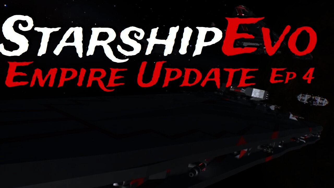 Starship EVO - Empire Episode 4