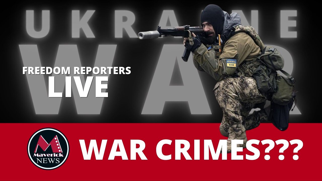 RUSSIAN WAR CRIMES?: FREEDOM REPORTERS LIVE COVERAGE