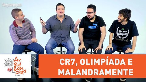 Arquibancada JP #10 - CR7, Olimpíada e Malandramente