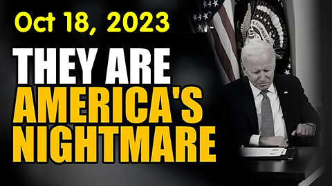 They Are America's Nightmare Oct 18 - RED ALERT WARNING