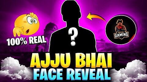 AJJU BHAI FACE REVEAL |