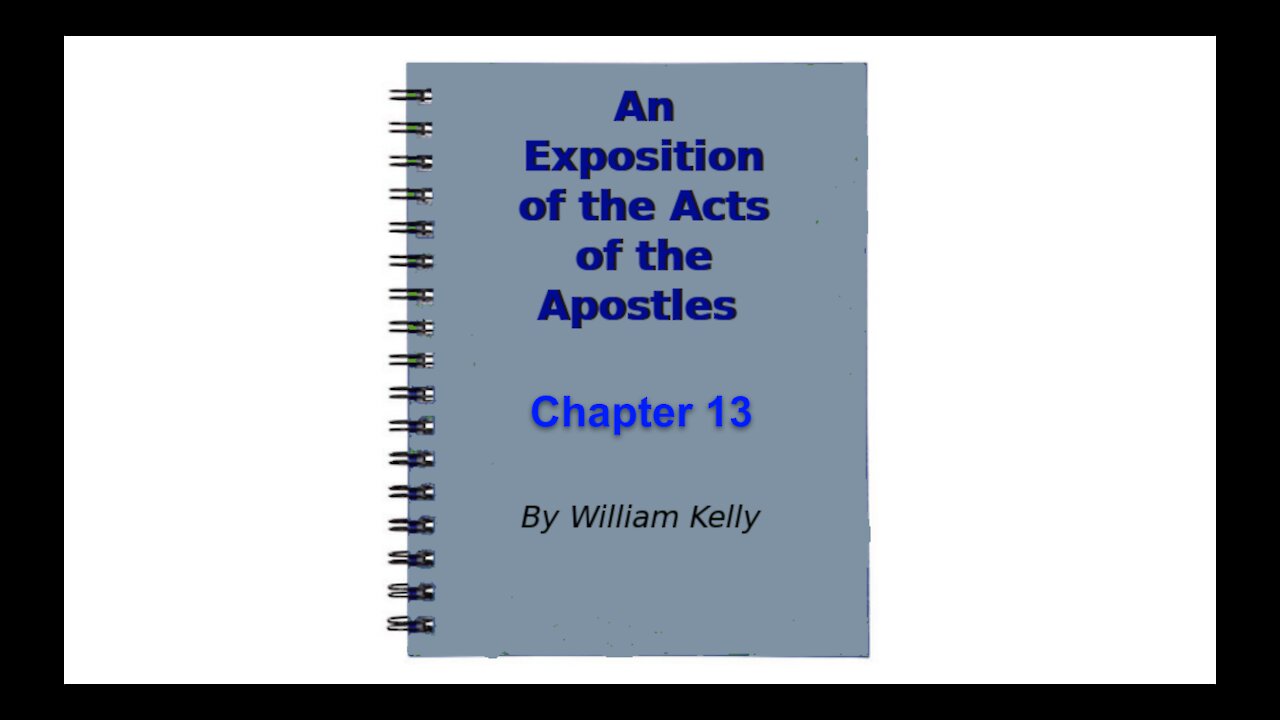 Major new testament works an exposition of the acts of the apostles by William Kelly chapter 13