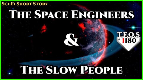 The Space Engineers & The Slow People | Humans are Space Orcs | HFY | TFOS1180