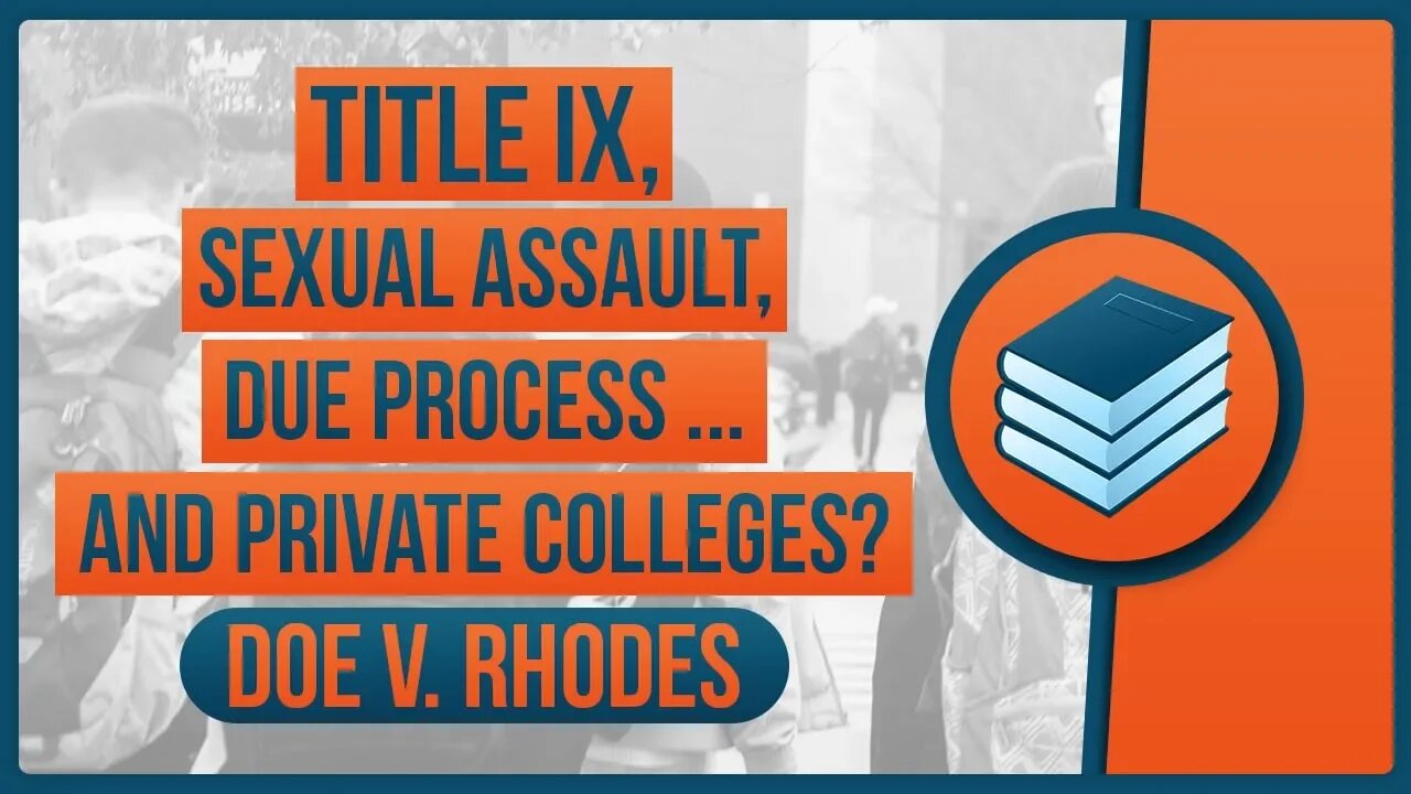 Title IX, Sexual Assault, Due Process ... and private colleges? Doe v. Rhodes