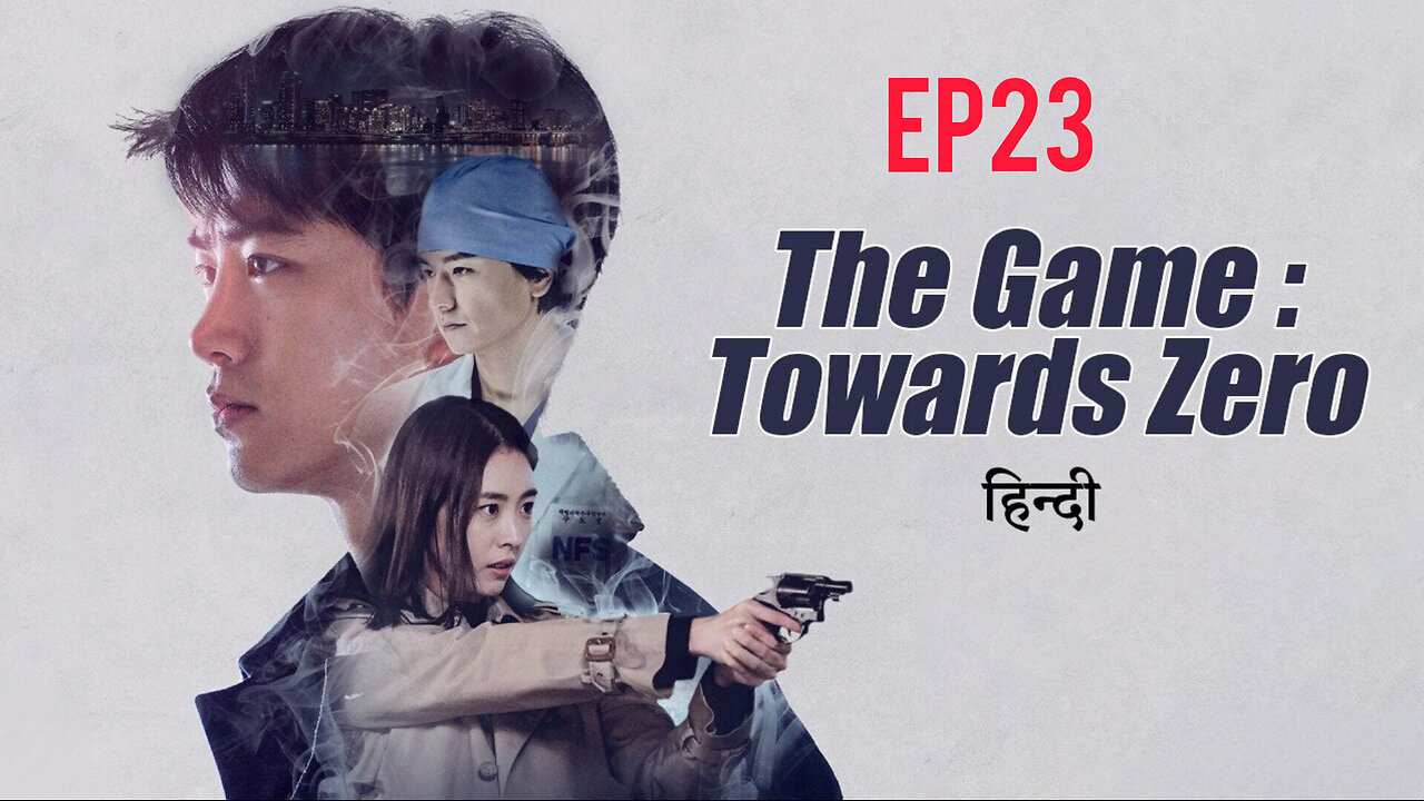 The game towards zero Ep23 hindi