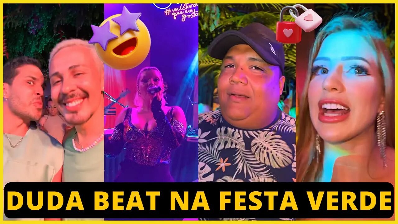 DUDA BEAT ABRE FESTA VERDE E EXPLODE VISUALIZAÇÕES NA NET CASA DA BARRA