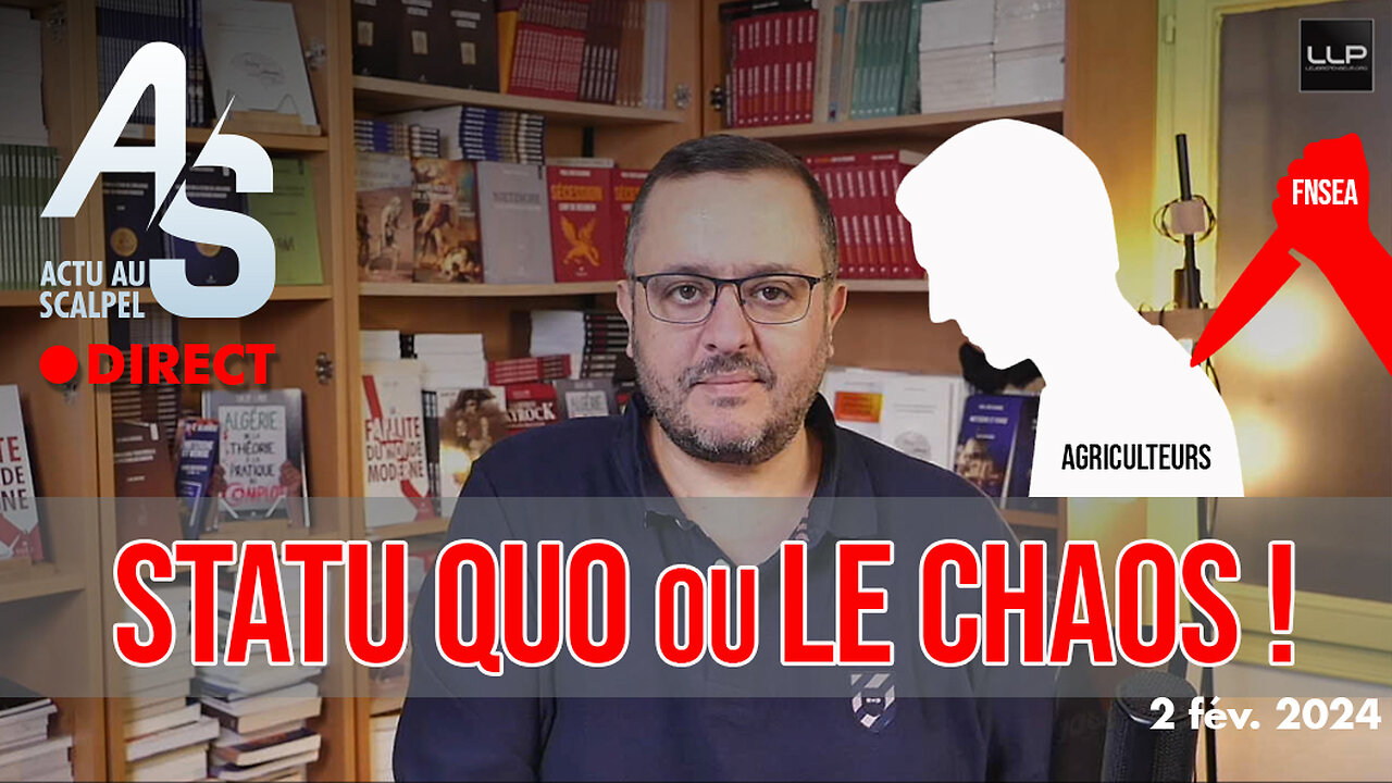 Actu au Scalpel 2 fév. 24 : Révolte des agriculteurs, le Statu quo ou le Chaos !