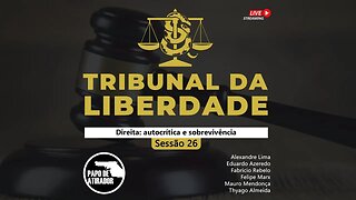 Tribunal da Liberdade | Sessão 26