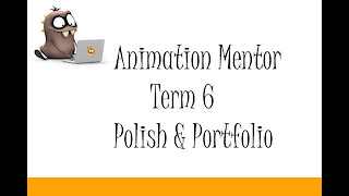 Animation Mentor Term 6 Polish & Portfolio