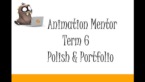 Animation Mentor Term 6 Polish & Portfolio