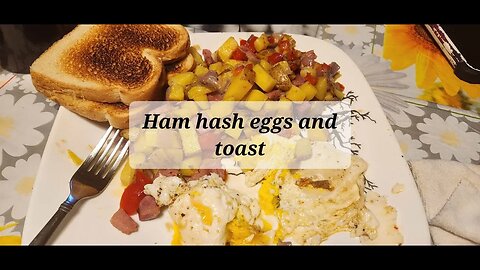 Ham hash eggs and toast