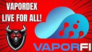 Vapordex Is Now Live For Everyone! Vaporfi Nodes Stepping up!