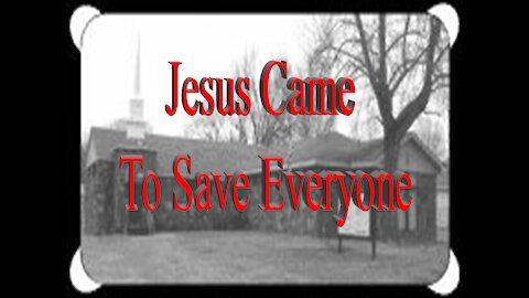 Jesus Came to Save Everyone