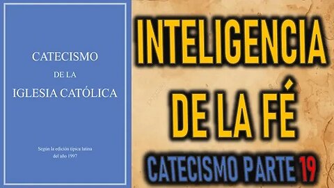 INTELIGENCIA DE LA FE - CATECISMO DE LA IGLESIA CATOLICA