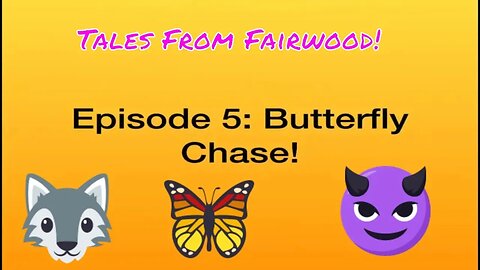 Tales From Fairwood Episode 5 Butterfly Chase! 2019 🌻