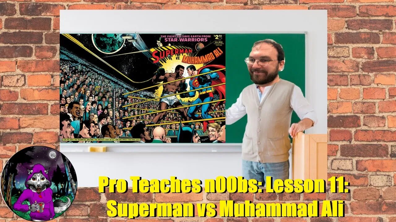 Pro Teaches n00bs: Lesson 11: Superman vs Muhammad Ali