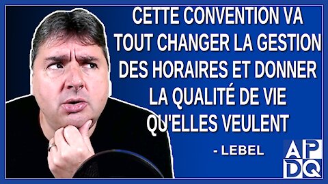 Cette convention va tout changer la gestion des horaires et donner la qualité de leur vie.