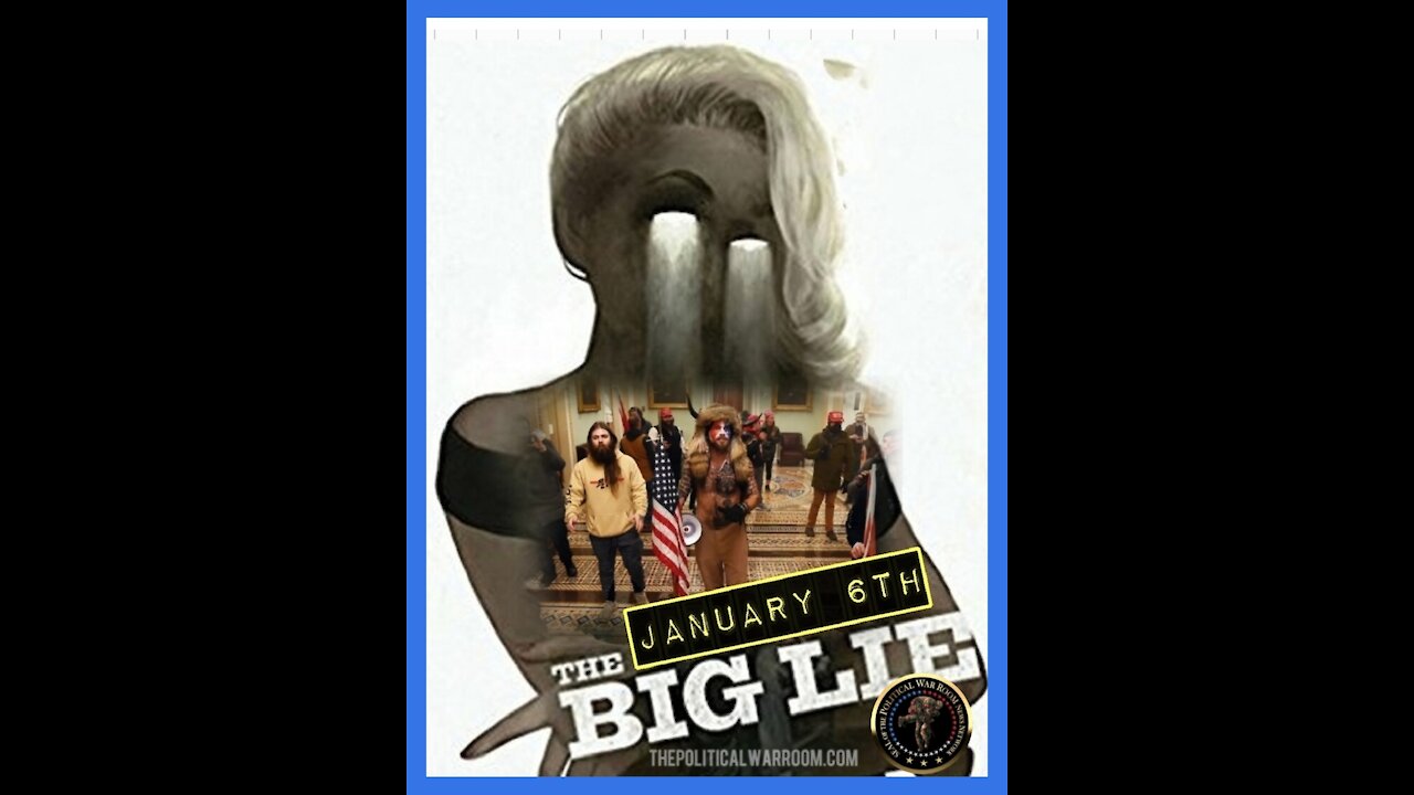 " THE JANUARY 6TH 'BIG LIE' EXPOSED "