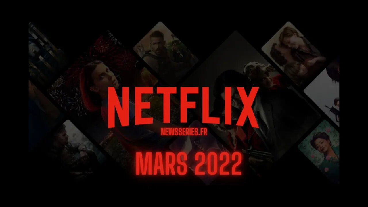 Date de sorte Netflix Mars 2022