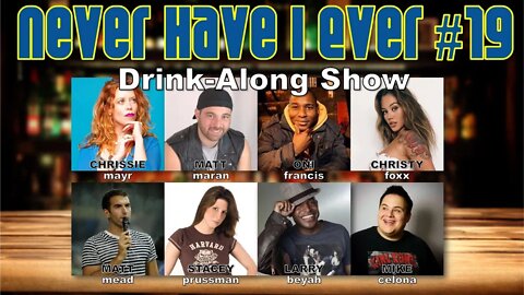 Never Have I Ever #19 - Christy Foxx, Stacey Prussman, Larry Beyah, Matt Maran, & more!