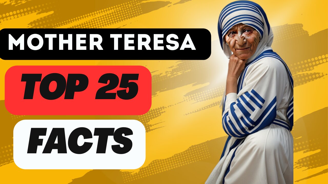 Top 25 Facts About Mother Teresa