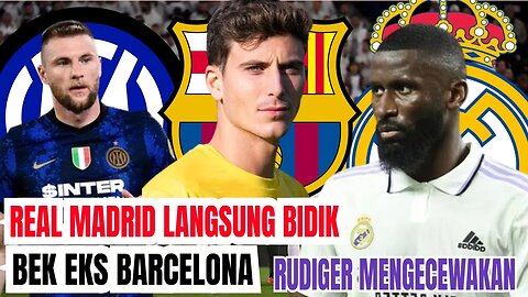 Berita Bola Terbaru Hari Ini | Ruediger Mengecewakan, Real Madrid Bidik Dua Bek,Incaran Barcelona