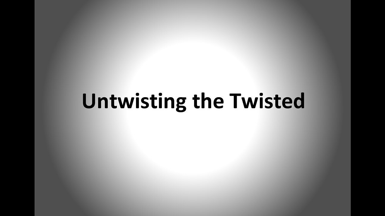 Special Video - Untwisting the Twisted, by James W. Bryant, 2022