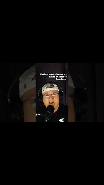 freeland saying carbon tax not affecting Canadians. Wow!