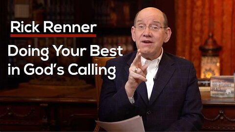 Doing Your Best in God’s Calling — Rick Renner