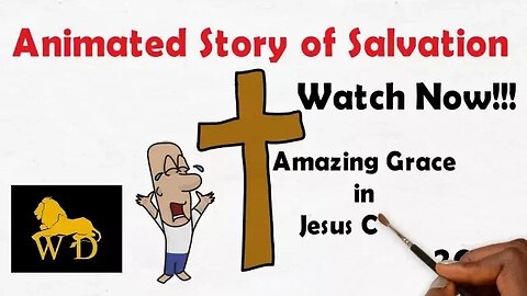 Story of Salvation in Jesus Christ - Amazing Grace (Animated 2017)