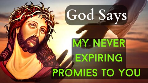 God Message Today | My Never Expiring Promies To You | God Says Today | #2