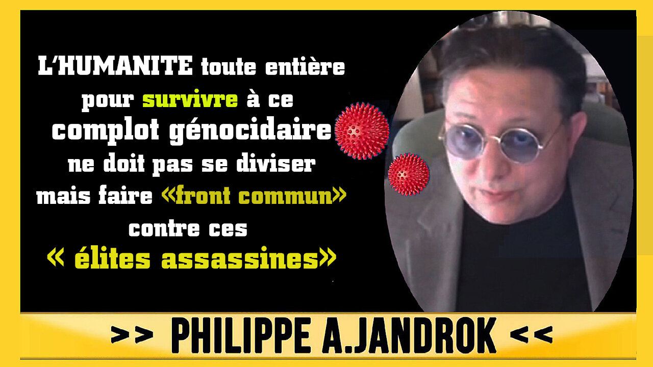 L'Humanité doit faire "front commun" contre ce génocide vaccinal planétaire. Ph.Jandrok.
