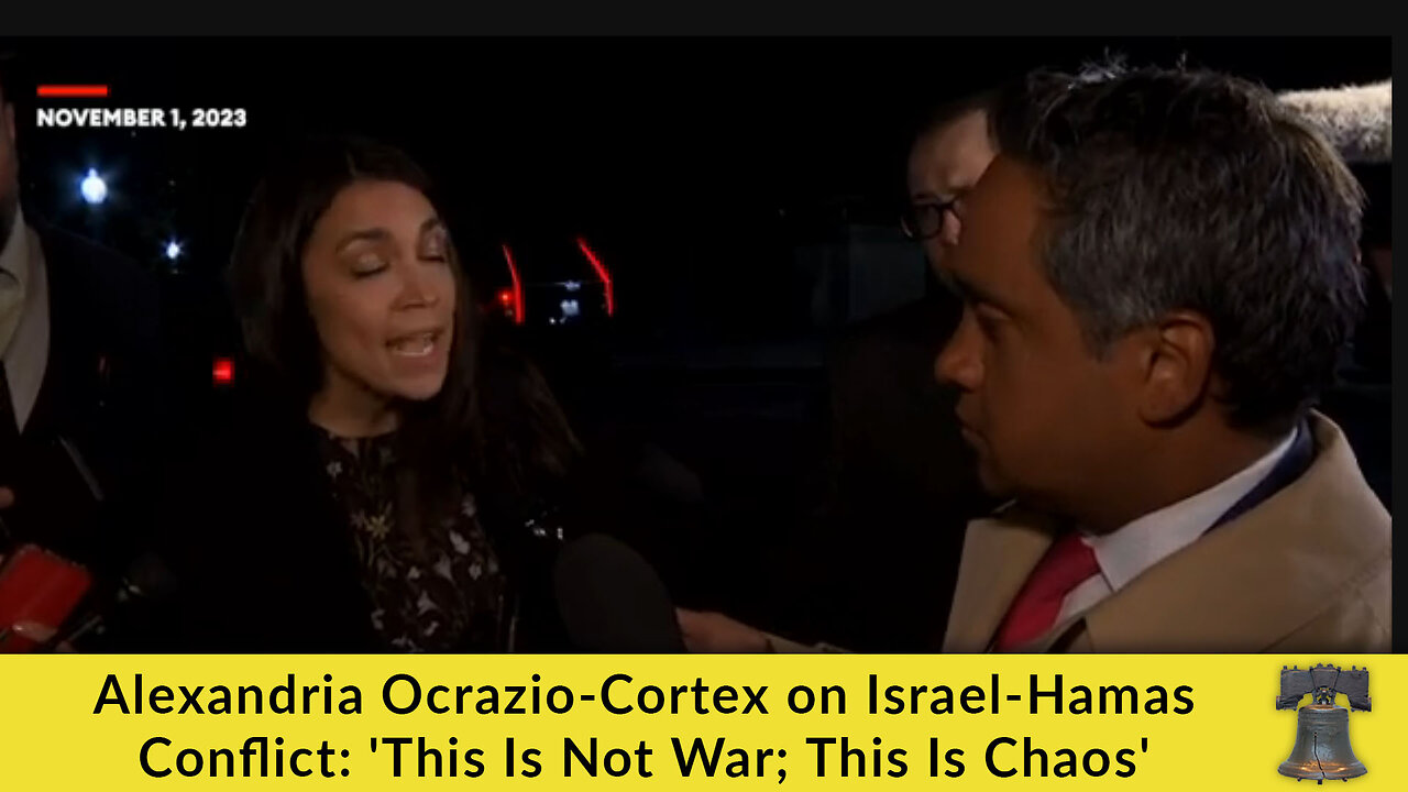 Alexandria Ocrazio-Cortex on Israel-Hamas Conflict: 'This Is Not War; This Is Chaos'