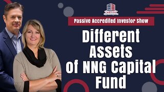 Different Assets of NNG Capital Fund | Passive Accredited Investor Show