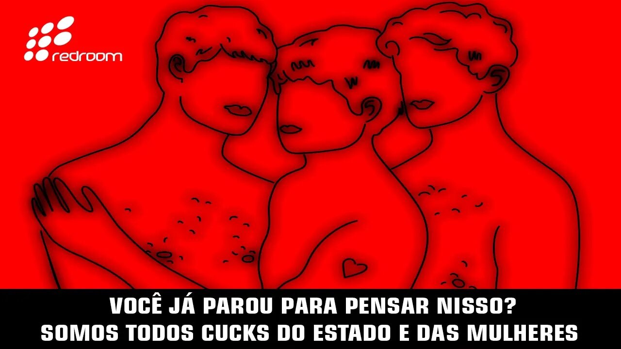 VOCÊ JÁ PAROU PARA PENSAR NISSO... SOMOS TODOS CUCKS DO ESTADO E DAS MULHERES
