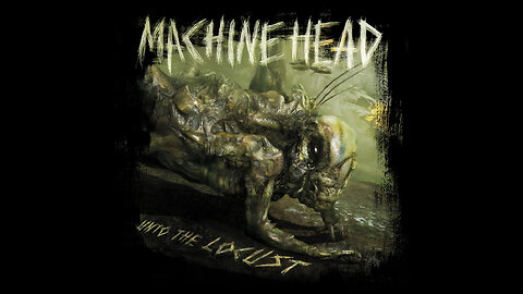 Machine Head - Unto The Locust